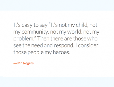 Words to live by from Mr. Rogers (making the world a better place is everyone's responsibility!)