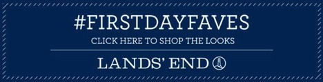Lands' End First-Day Faves